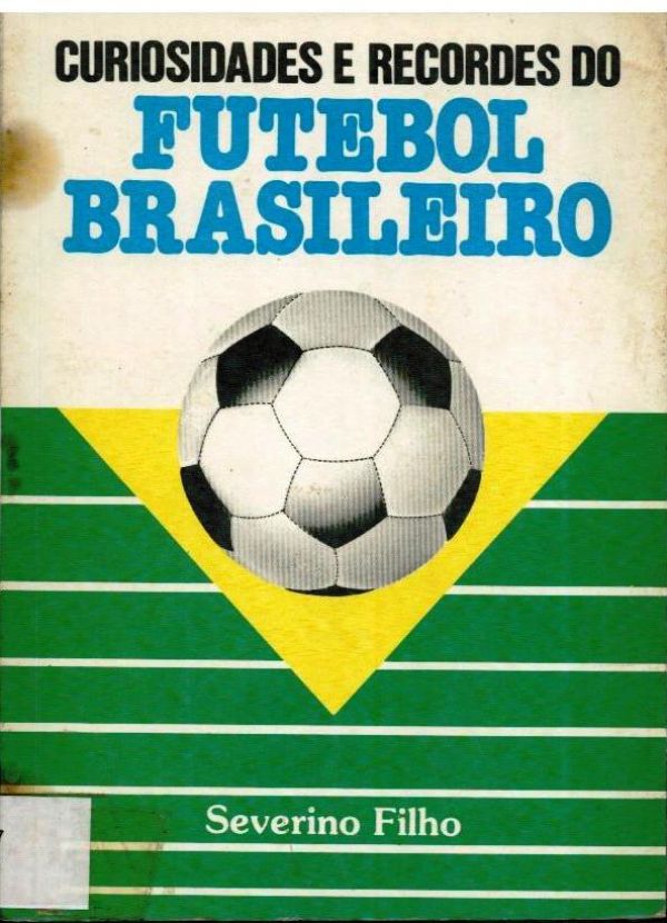 Curiosidades e Recordes do Futebol Brasileiro - 797 FIL